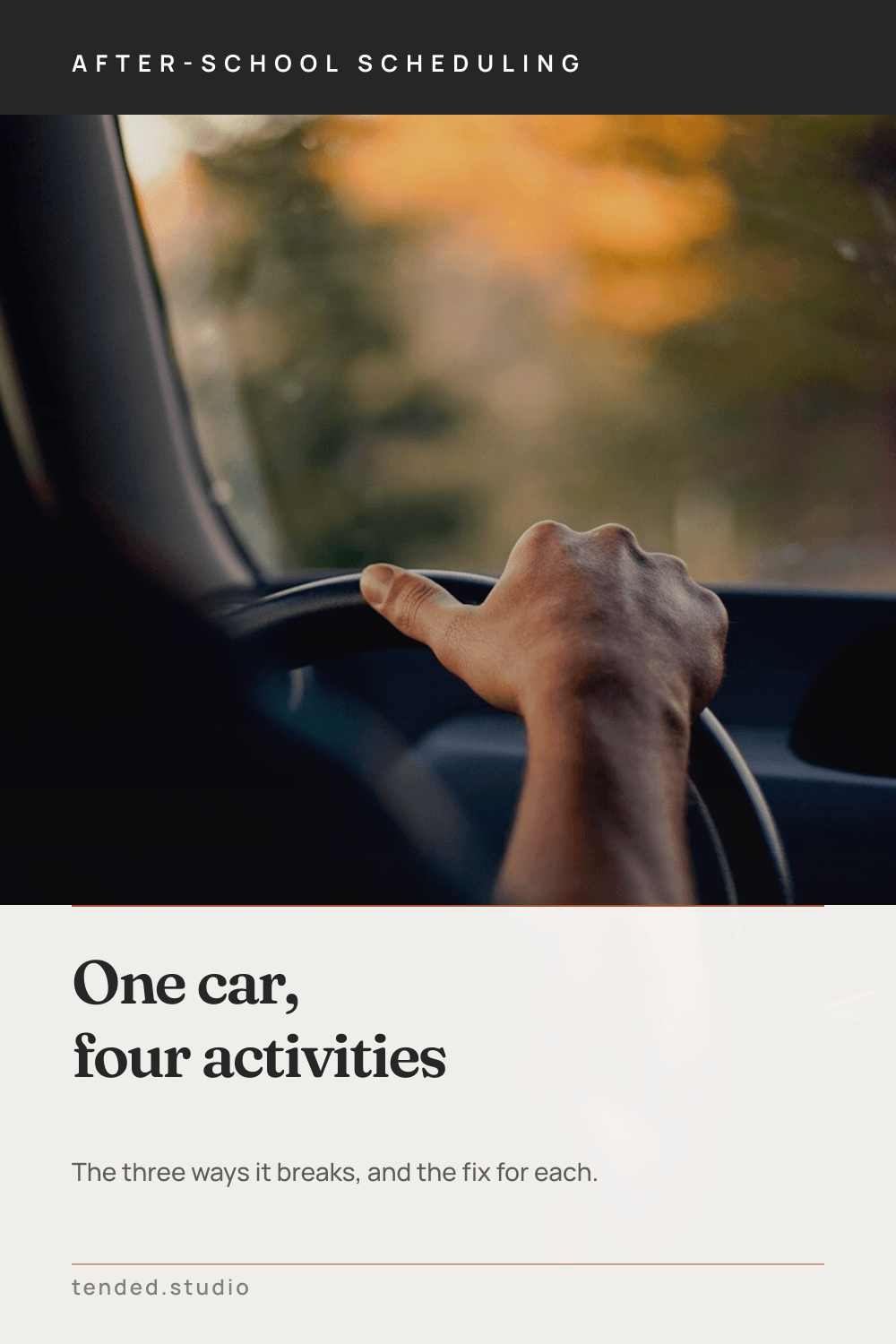 AFTER-SCHOOL SCHEDULING — One car, four activities — The three ways it breaks, and the fix for each.