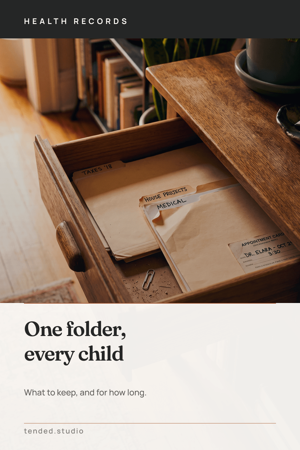 HEALTH RECORDS — One folder, every child — What to keep, and for how long.