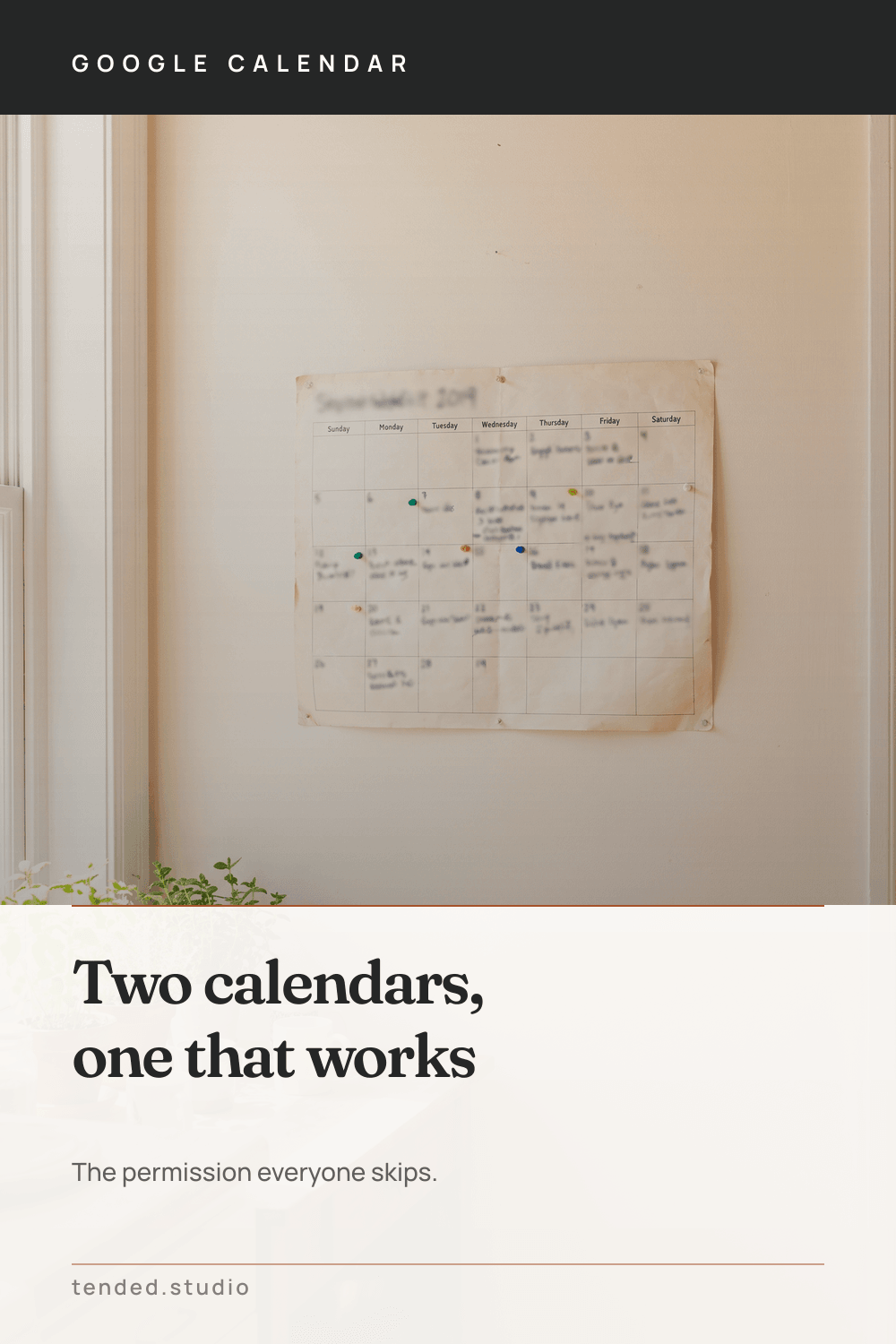 GOOGLE CALENDAR — Two calendars, one that works — The permission everyone skips.
