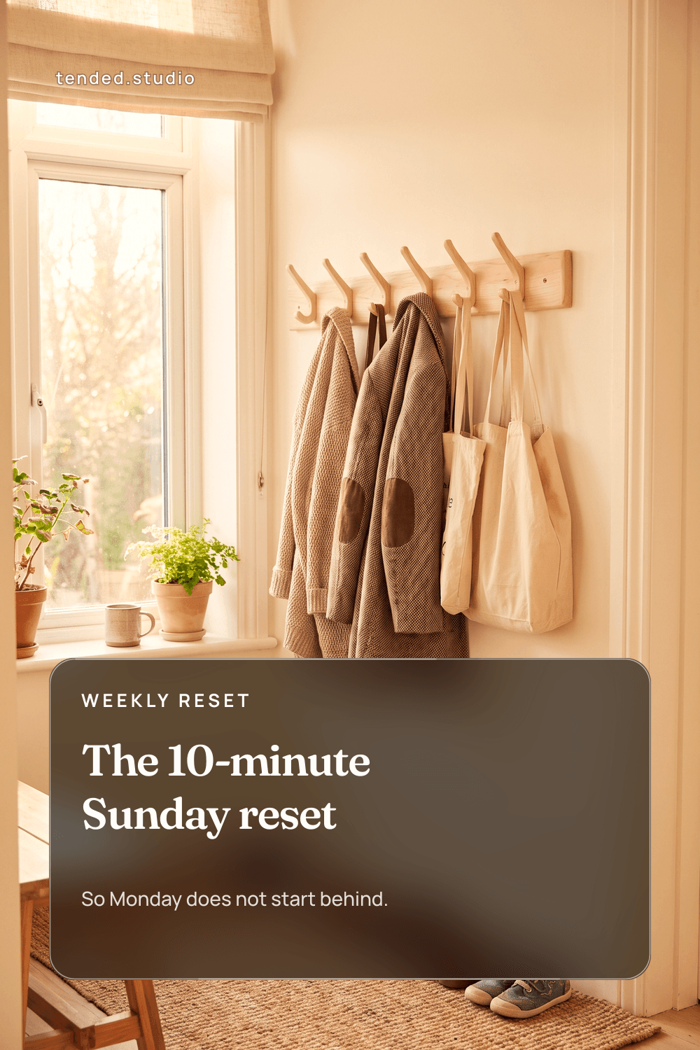 WEEKLY RESET — The 10-minute Sunday reset — So Monday does not start behind.