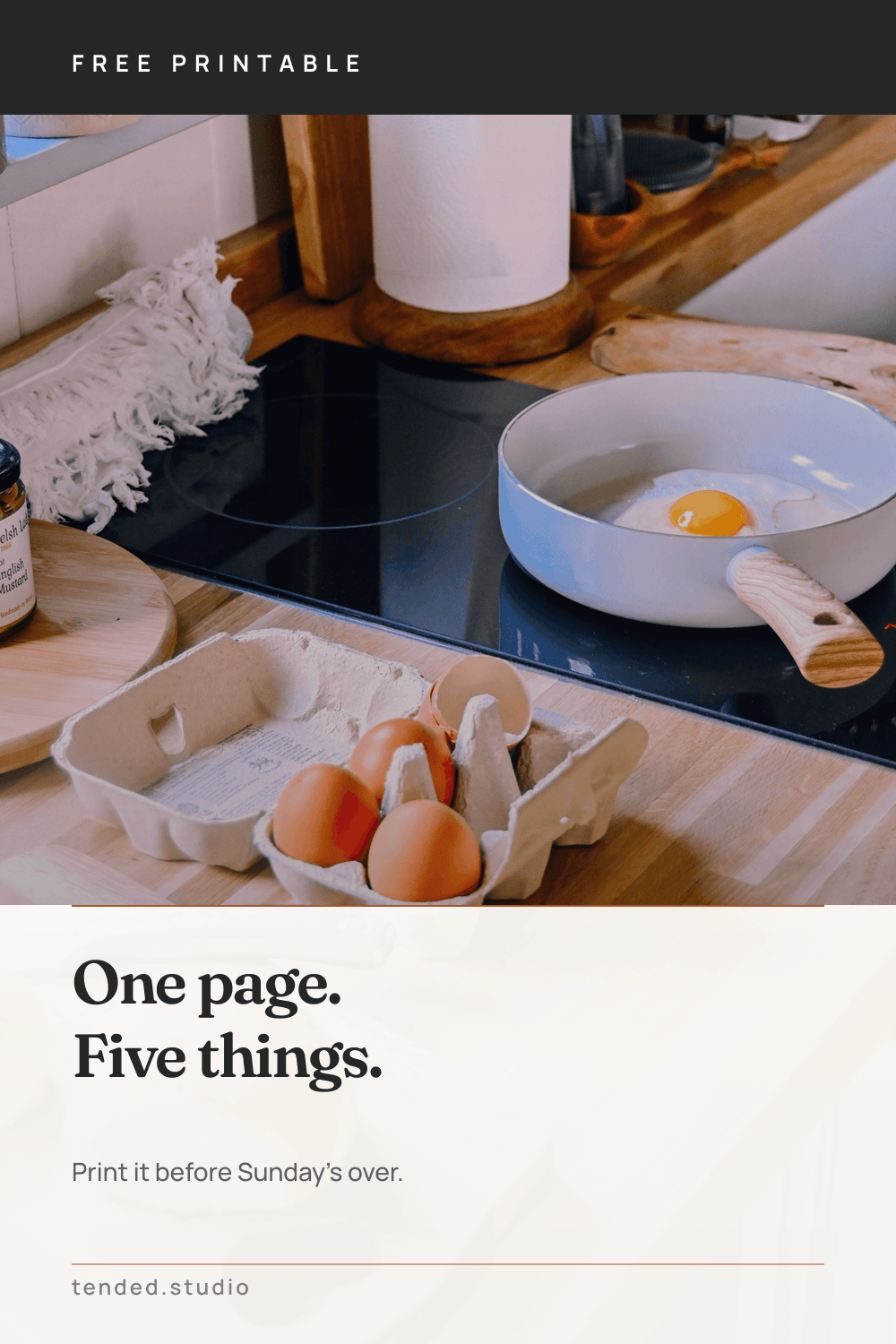FREE PRINTABLE — One page. Five things. — Print it before Sunday's over.