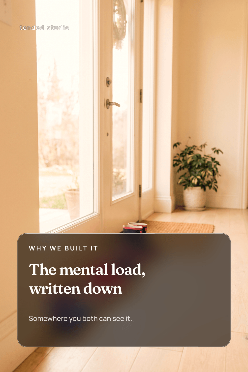 WHY WE BUILT IT — The mental load, written down — Somewhere you both can see it.